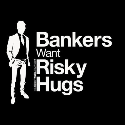 Bankers Want Risky Hugs